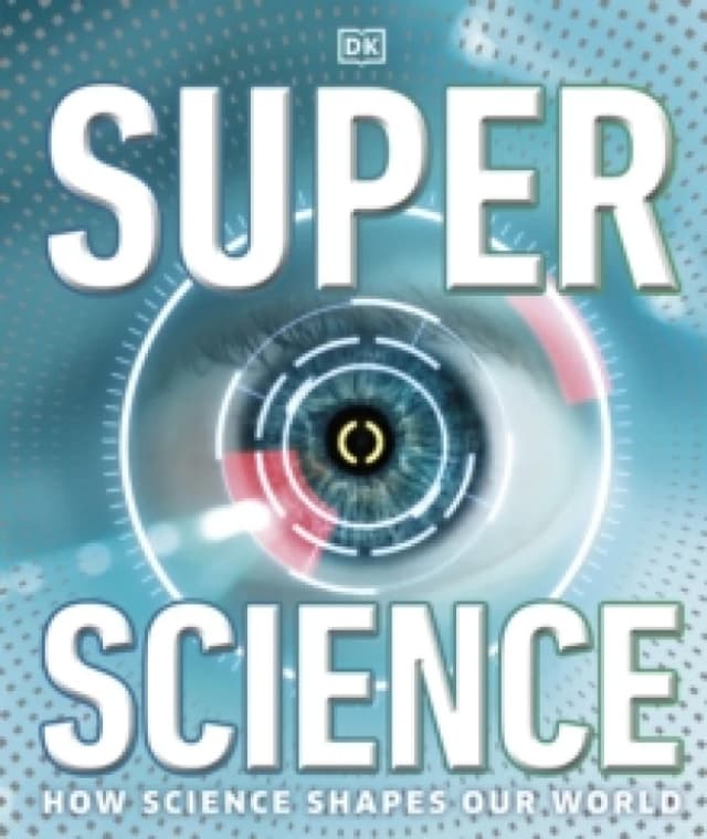 Super Science : How Science Shapes Our World Hardback