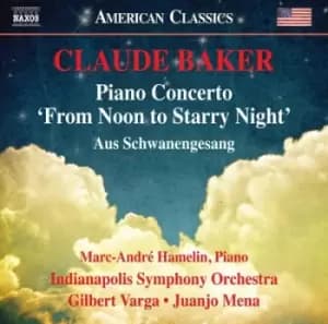 Claude Baker Piano Concerto From Noon to Starry Night/ by Claude Baker CD Album