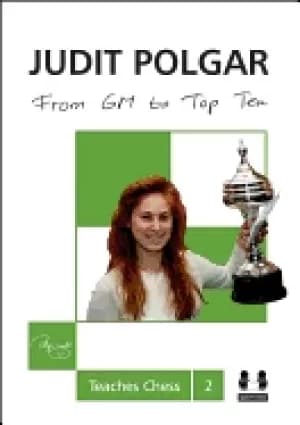 from gm to top ten judit polgar teaches chess 2