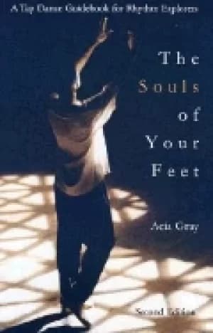 souls of your feet a tap dance guide book for rhythm explorers