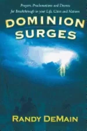 dominion surges prayers proclamations and decrees for breakthrough in your