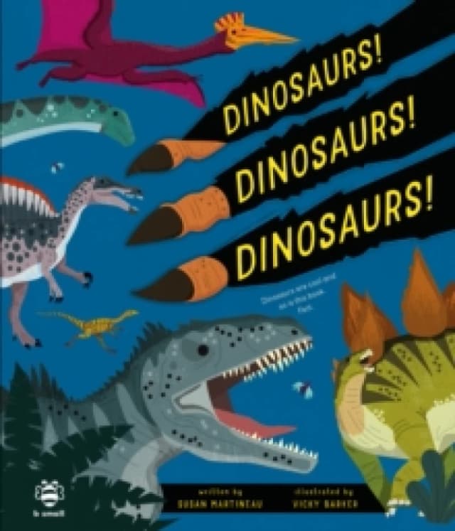 Dinosaurs! Dinosaurs! Dinosaurs! : Dinosaurs are Cool and So is This Book. Fact. Hardback
