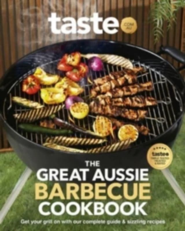 The Great Aussie Barbecue Cookbook : Get your grill on with taste.com.au's complete guide to sizzling recipes Paperback / softback