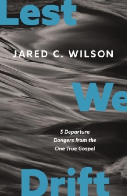 Lest We Drift. Paperback. By Jared C Wilson Books