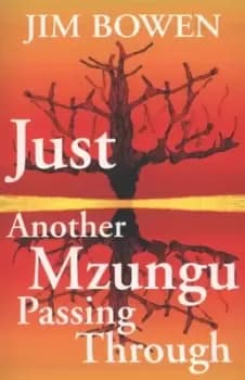 Just another mzungu passing through by Jim Bowen