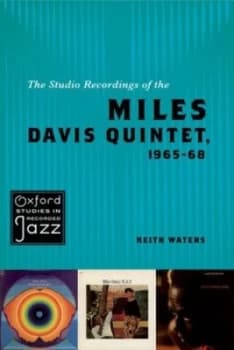 The Studio Recordings of the Miles Davis Quintet 1965-68 by Keith Waters Book