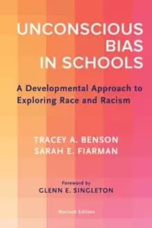 Unconscious Bias in Schools : A Developmental Approach to Exploring Race and Racism
