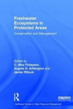 Freshwater Ecosystems in Protected Areas by C. Max Finlayson Book