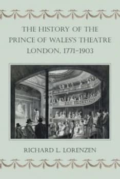 The History of the Prince of Waless Theatre London 1771-1903 by Richard L. Lorenzen Hardback