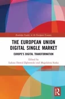 The European Union Digital Single MarketEurope's Digital Transformation