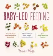 baby LED feeding the real baby food guide to raising happy independent eate