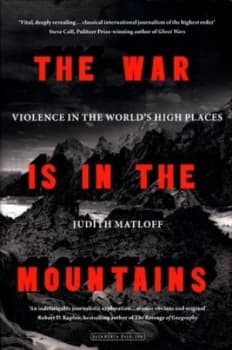The War Is in the Mountains by Judith Matloff Hardback
