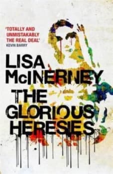 The Glorious Heresies by Lisa Mcinerney Paperback