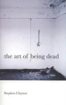 The Art of Being Dead by Stephen Clayton Paperback