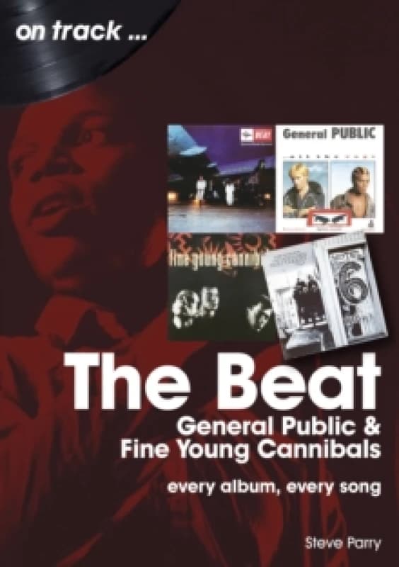 The Beat, General Public and Fine Young Cannibals On Track : Every Album, Every Song Paperback / softback