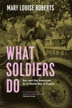 What Soldiers Do by Mary Louise Roberts Paperback