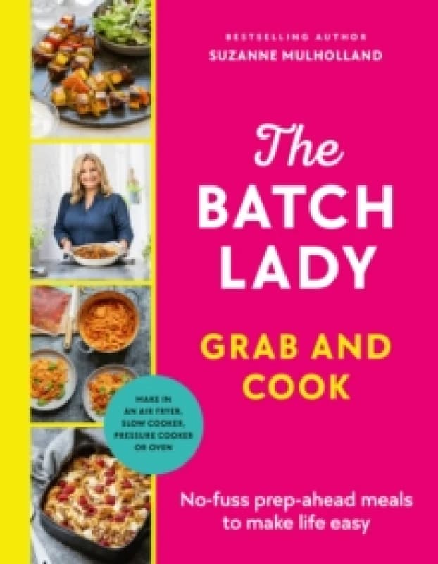 The Batch Lady Grab and Cook : No-fuss prep-ahead meals to make life easy Hardback