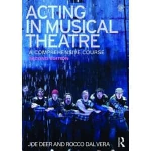 Acting in Musical Theatre : A Comprehensive Course