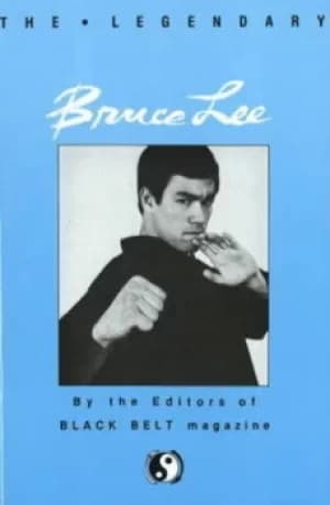 The Legendary Bruce Lee by Black Belt Magazine