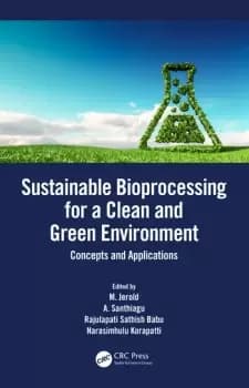 Sustainable Bioprocessing for a Clean and Green EnvironmentConcepts and Applications