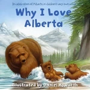 Why I Love Alberta by Daniel Howarth Book