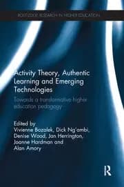 Activity Theory Authentic Learning and Emerging Technologies Towards a transformative higher education pedagogy