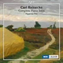 Carl Reinecke: Complete Piano Trios