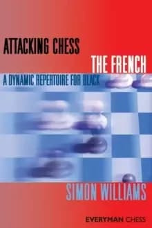 Attacking Chess: The French : A Dynamic Repertoire for Black
