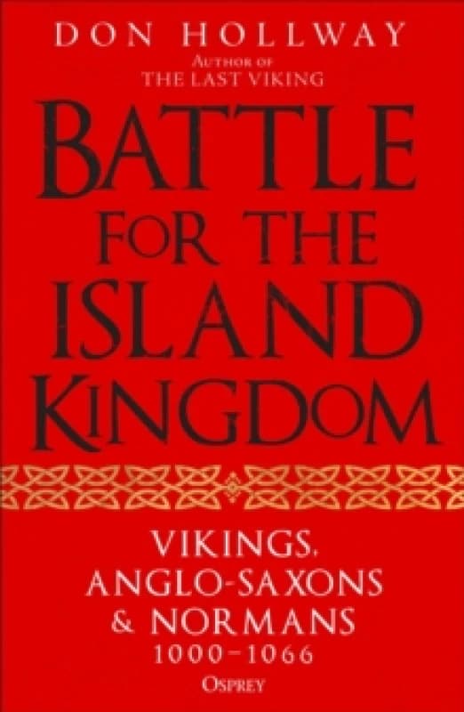 Battle for the Island Kingdom : Vikings, Anglo-Saxons & Normans, 1000-1066 Paperback / softback