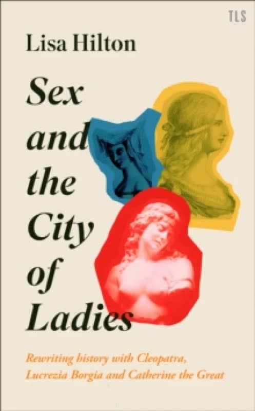 Sex and The City of Ladies. Hardback. By Lisa Hilton Books