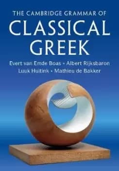 The Cambridge Grammar of Classical Greek by Evert van Emde Boas