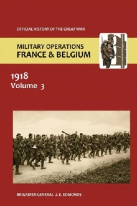 France and Belgium 1918. Vol III. May-July : The German Diversion Offensives and First Allied Counter-Attack. Official History of the Great War. Paper