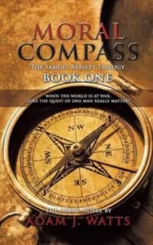 Moral Compass the Samuel Beasley Trilogy Book One by Adam J Watts Paperback