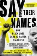 say their names how Black lives came to matter in america