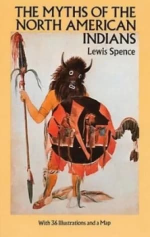 The myths of the North American Indians by Lewis Spence