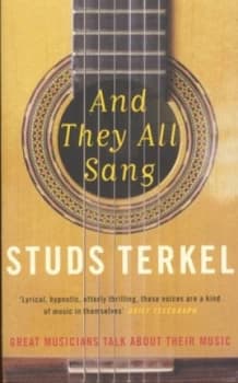 And They All Sang by Studs Terkel Hardback