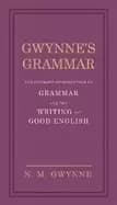 gwynnes grammar the ultimate introduction to grammar and the writing of goo
