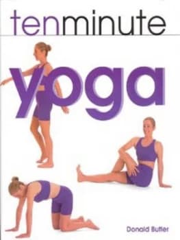 Ten Minute Yoga by Donald Butler Hardback