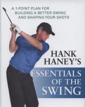 Hank Haneys Essentials of the Swing by Hank Haney Hardback