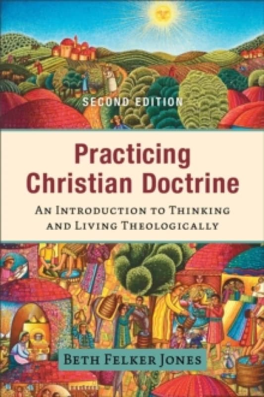 Practicing Christian Doctrine - An Introduction to Thinking and Living Theologically Paperback / softback