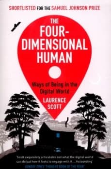 The Four-Dimensional Human by Laurence Scott Book