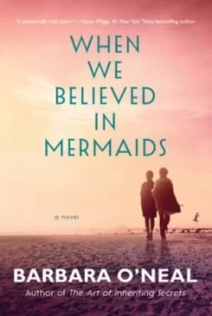When we believed in mermaids by Barbara O'Neal