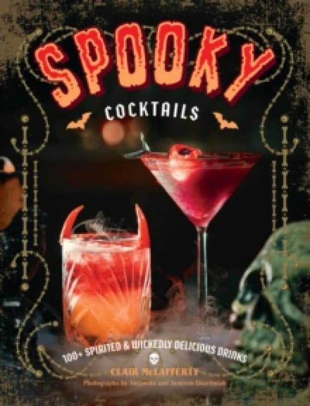 Spooky Cocktails : 100+ Spirited and Wickedly Delicious Drinks Hardback