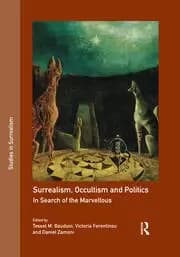 Surrealism Occultism and Politics In Search of the Marvellous