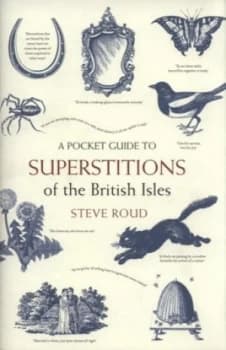 A Pocket Guide to the Superstitions of the British Isles by Stephen Roud Hardback