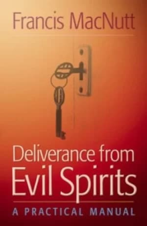 Deliverance from evil spirits by Francis MacNutt