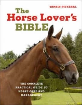 The Horse Lovers Bible by Tamsin Pickeral Hardback