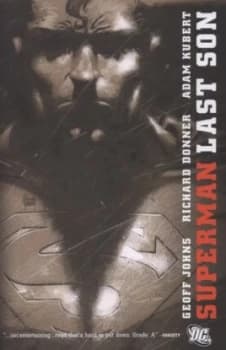 Last Son by Geoff Johns and Richard Donner and Adam Kubert and Dave Stewart and Edgar Delgado and Rob Leigh and Jerry Siegel and Joe Shuster Paperback