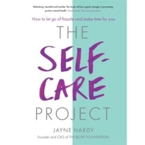 The Self-Care Project : How to let go of frazzle and make time for you