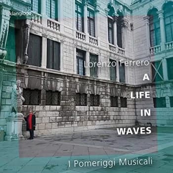 I Pomeriggi Musicali di Milano - Lorenzo Ferrero: A Life in Waves CD